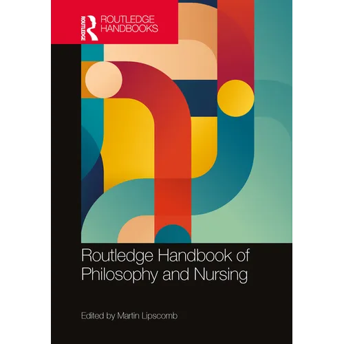 Routledge Handbook of Philosophy and Nursing - Paperback