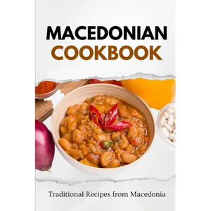 Macedonian Cookbook: Traditional Recipes from Macedonia - Paperback