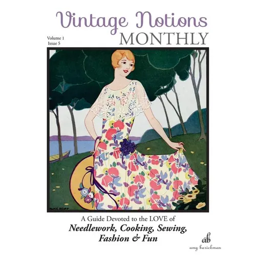 Vintage Notions Monthly - Issue 5: A Guide Devoted to the Love of Needlework, Cooking, Sewing, Fasion & Fun - Paperback