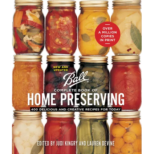 Ball Complete Book of Home Preserving: 400 Delicious and Creative Recipes for Today - Spiral