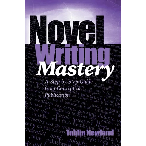 Novel Writing Mastery: A Step-by-Step Guide from Concept to Publication - Paperback