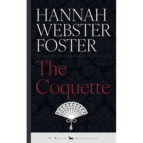 The Coquette: or, The History of Eliza Wharton - Paperback