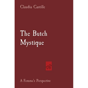 The Butch Mystique: A Femme's Perspective - Paperback