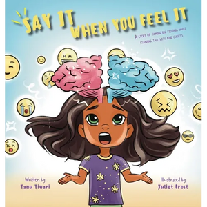Say It When You Feel It: A story of taming big feelings while standing tall with kind choices (A book on anger management through understanding of bra - Hardcover