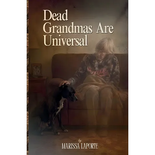 Dead Grandmas Are Universal - Paperback