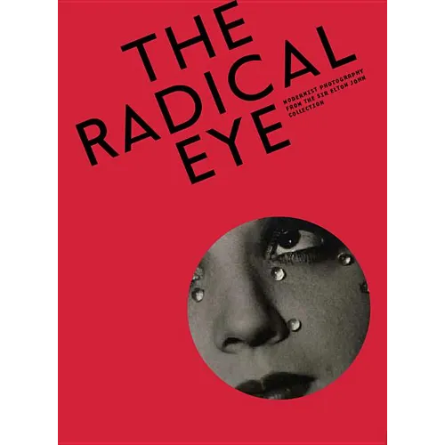 The Radical Eye: Modernist Photography from the Sir Elton John Collection - Hardcover