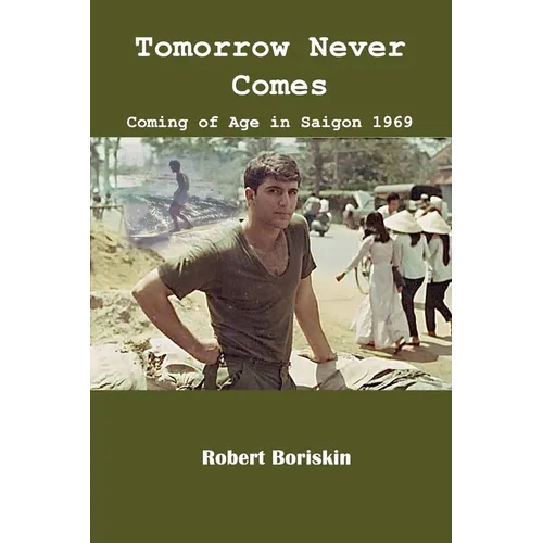 Tomorrow Never Comes: Coming of Age in Saigon 1969 - Paperback