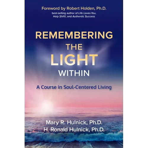 Remembering the Light Within: A Course in Soul-Centered Living - Paperback