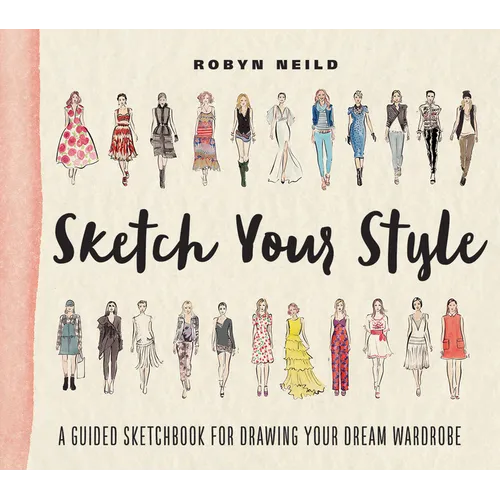 Sketch Your Style: A Guided Sketchbook for Drawing Your Dream Wardrobe - Paperback