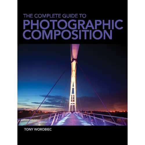 The Complete Guide to Photographic Composition - Paperback