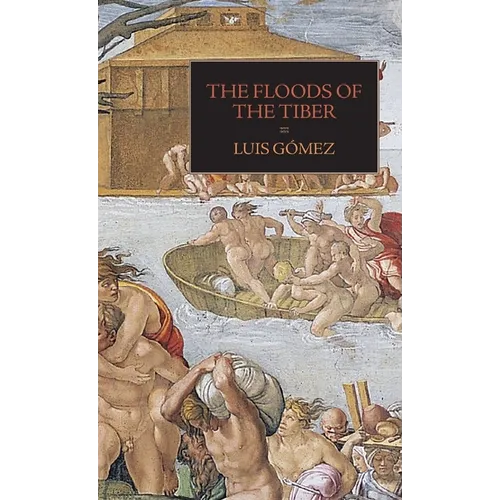 The Floods of the Tiber: With Additional Documents on the Tiber Flood of 1530 - Hardcover