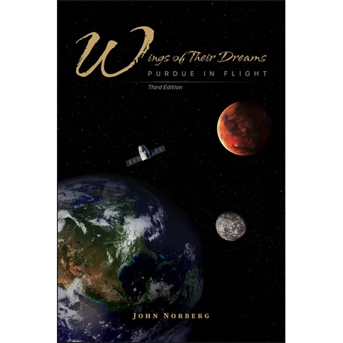 Wings of Their Dreams: Purdue in Flight, Third Edition - Paperback