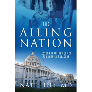 The Ailing Nation: Lessons From the Bedside for America's Leaders - Paperback