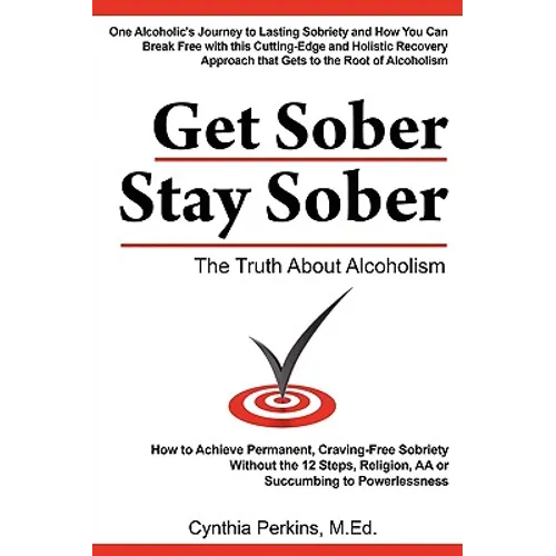 Get Sober Stay Sober: The Truth About Alcoholism - Paperback
