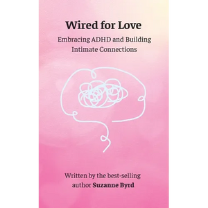 Wired for Love: Embracing ADHD and Building Intimate Connections - Paperback