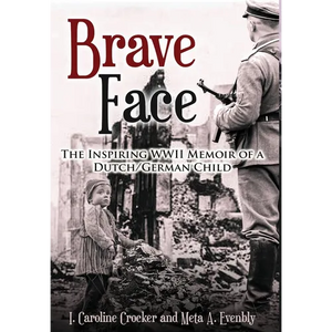 Brave Face: The Inspiring WWII Memoir of a Dutch/German Child - Hardcover