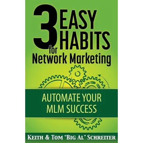 3 Easy Habits For Network Marketing: Automate Your MLM Success - Paperback