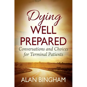 Dying Well Prepared: Conversations and Choices for Terminal Patients - Paperback