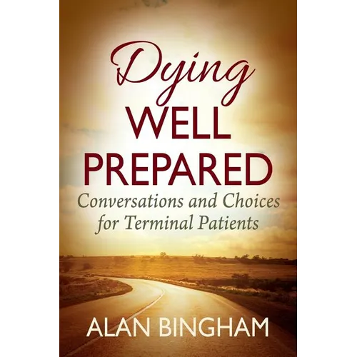 Dying Well Prepared: Conversations and Choices for Terminal Patients - Paperback