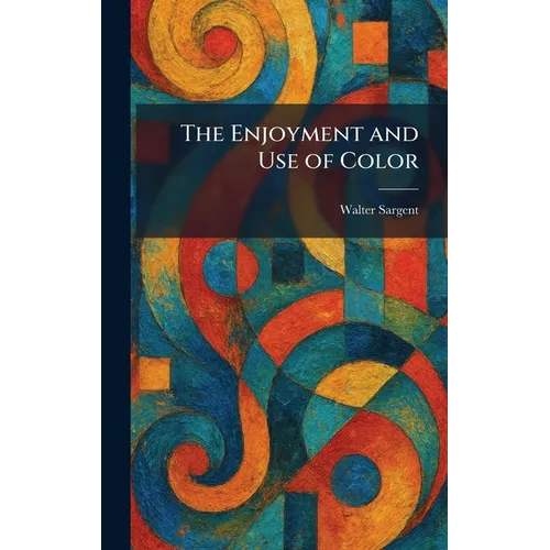 The Enjoyment and Use of Color - Hardcover