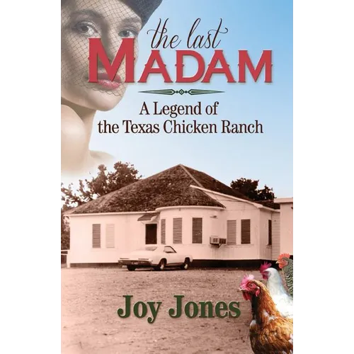 The Last Madam: A Legend of the Texas Chicken Ranch - Paperback