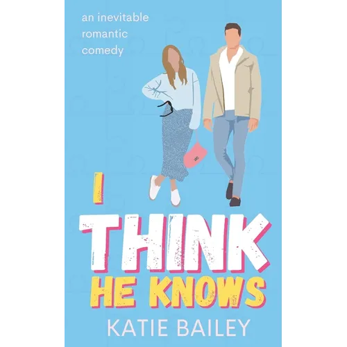I Think He Knows: A Romantic Comedy - Paperback