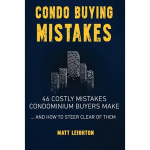 Condo Buying Mistakes: 46 Costly Mistakes Condominium Buyers Make And How to Steer Clear of Them - Paperback