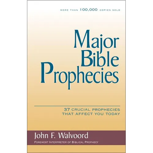 Major Bible Prophecies: 37 Crucial Prophecies That Affect You Today - Paperback