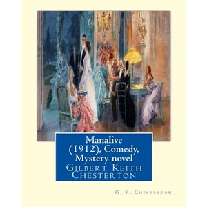 Manalive (1912), by G. K. Chesterton Comedy, Mystery novel: Gilbert Keith Chesterton - Paperback