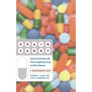 Brain Candy: Boost Your Brain Power with Vitamins, Supplements, Drugs, and Other Substance - Paperback