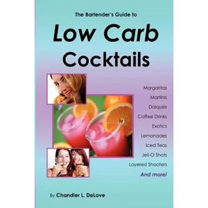 The Bartender's Guide to Low Carb Cocktails - Paperback
