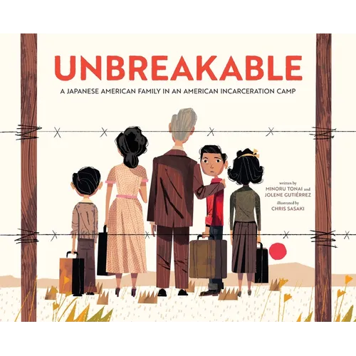 Unbreakable: A Japanese American Family in an American Incarceration Camp - Hardcover