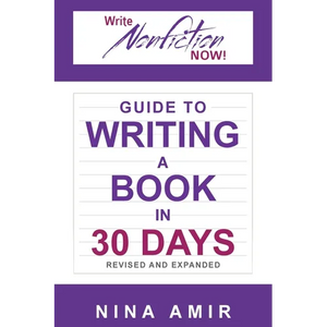 The Write Nonfiction NOW! Guide to Writing a Book in 30 Days (Revised and Expanded) - Paperback