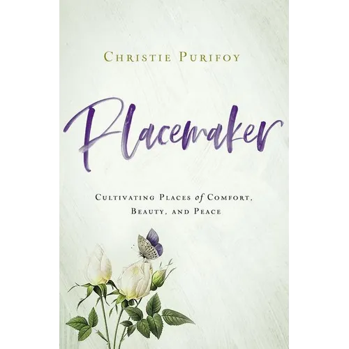 Placemaker: Cultivating Places of Comfort, Beauty, and Peace - Paperback