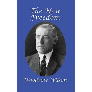 The New Freedom: A GR Press Presidential Book - Hardcover