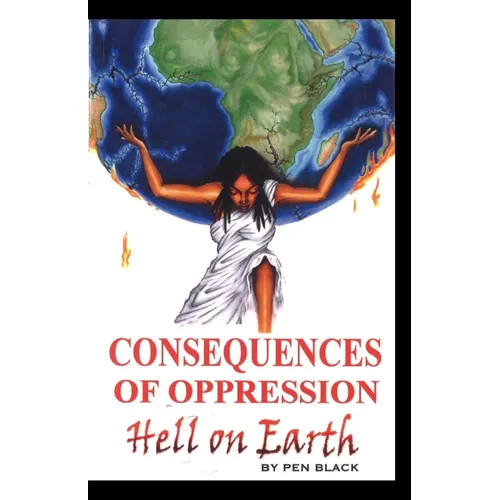 Consequences of Oppression: Hell on Earth - Paperback