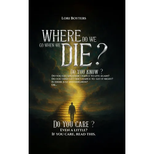 Where Do We Go When We Die? - Hardcover