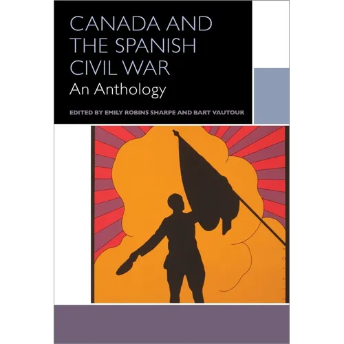 Canada and the Spanish Civil War: An Anthology - Paperback