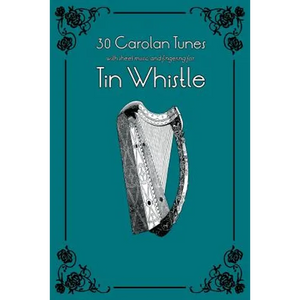 30 Carolan Tunes with Sheet Music and Fingering for Tin Whistle - Paperback