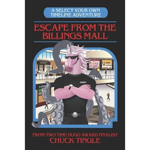 Escape From The Billings Mall: A Select Your Own Timeline Adventure - Paperback