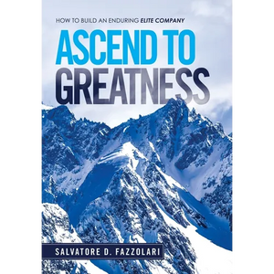 Ascend to Greatness: How to Build an Enduring Elite Company - Hardcover