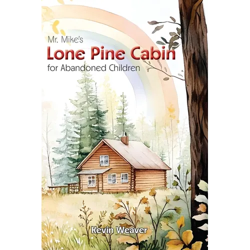 Mr. Mike's Lone Pine Cabin for Abandoned Children - Paperback