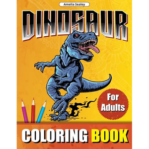 Prehistoric Animals Coloring Book for Adults: Amazing Dinosaurs, Adult Coloring Book for Relaxation and Stress Relief - Paperback