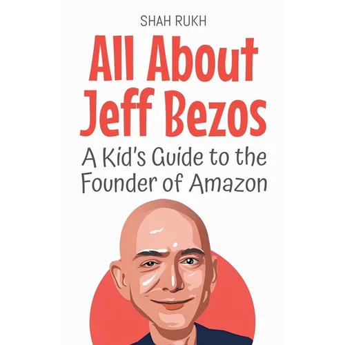 All About Jeff Bezos: A Kid's Guide to the Founder of Amazon - Paperback