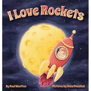 I Love Rockets: A fun-filled picture book about a young child's adventures in space - Hardcover