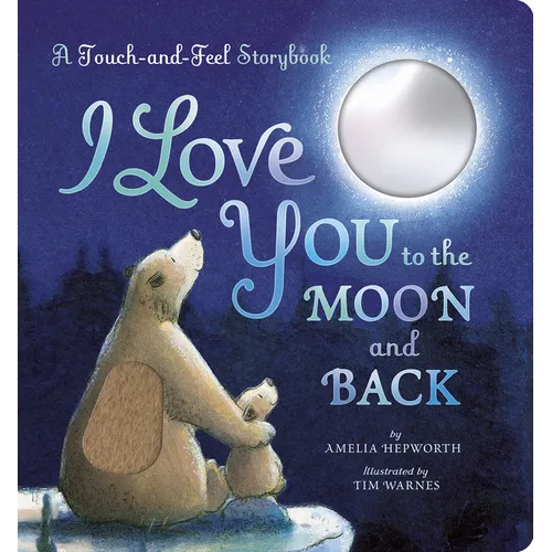 I Love You to the Moon and Back: A Touch-And-Feel Book - Board Book