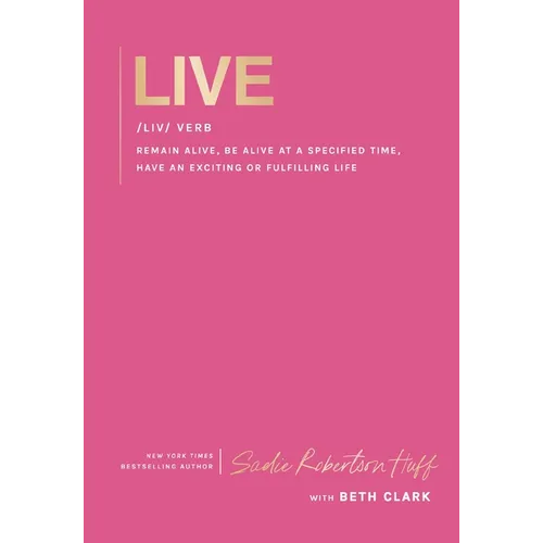 Live: Remain Alive, Be Alive at a Specified Time, Have an Exciting or Fulfilling Life - Hardcover