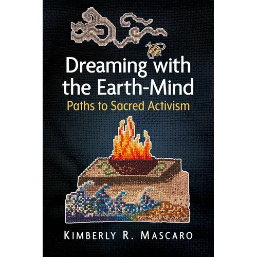 Dreaming with the Earth-Mind: Paths to Sacred Activism - Paperback