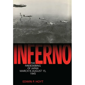 Inferno: The Firebombing of Japan, March 9-August 15,1945 - Hardcover