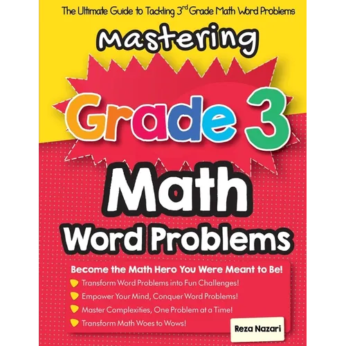 Mastering Grade 3 Math Word Problems: The Ultimate Guide to Tackling 3rd Grade Math Word Problems - Paperback